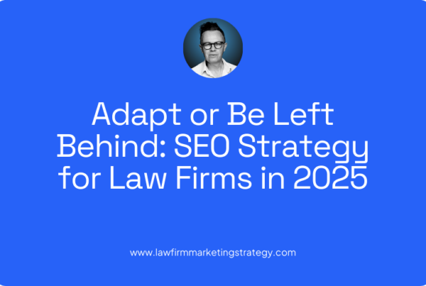 Adapt or Be Left Behind SEO Strategy for Law Firms in 2025