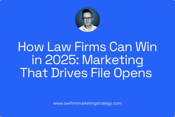 How Law Firms Can Win in 2025 Marketing That Drives File Opens