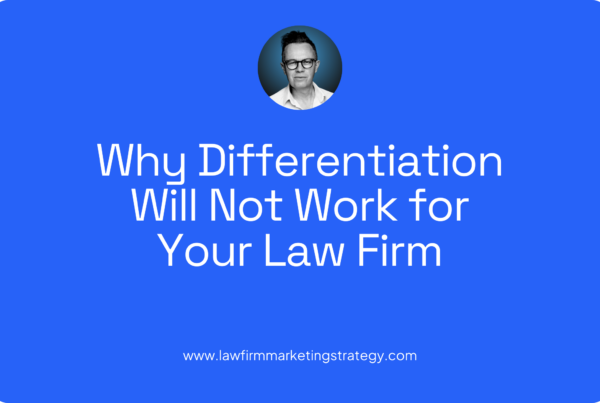 Why Differentiation Will Not Work for Your Law Firm