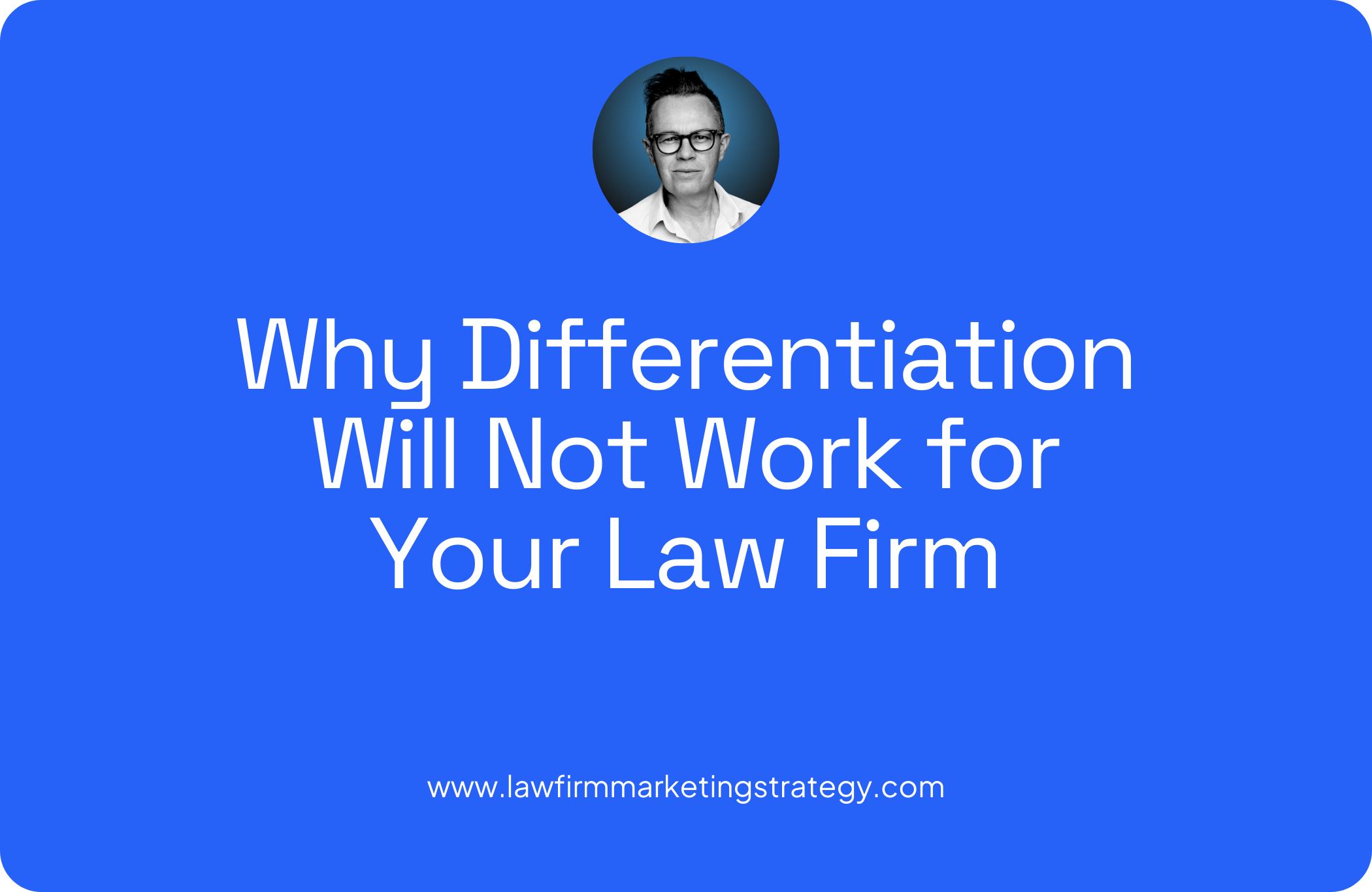 Why Differentiation Will Not Work for Your Law Firm